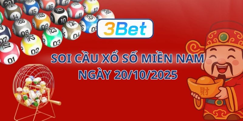 3BET Soi cầu XSMN ngày 20/10/2025 - Bắt tài lộc cùng 3BET hôm nay