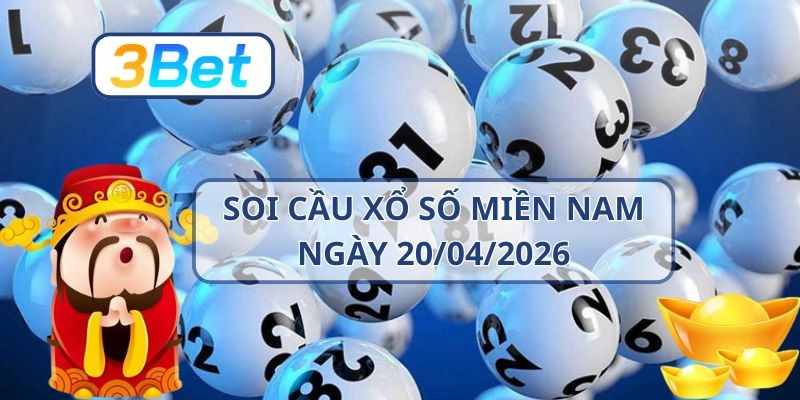 3BET Soi cầu XSMN ngày 20/04/2026 - Bắt lô đề đẹp cùng 3BET